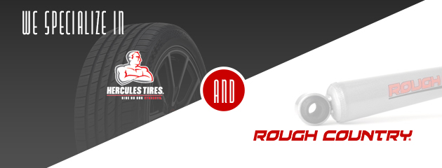 We specialize in Hercules Tires and Rough Country Products