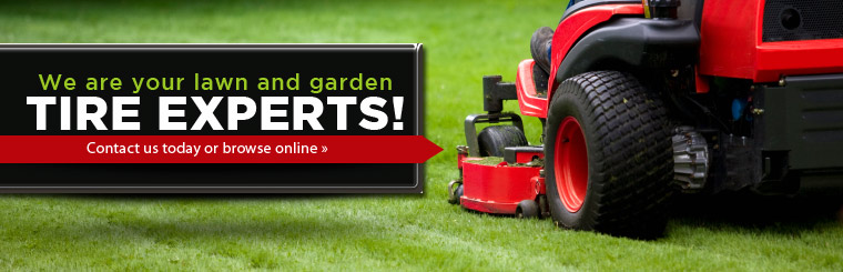 We are your lawn and garden tire experts!
