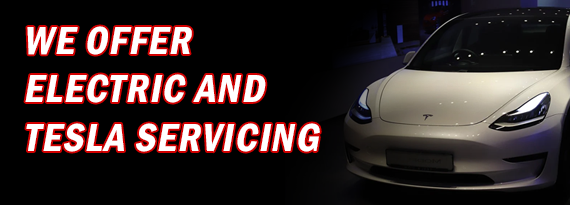 We Offer Electric and Tesla Servicing 