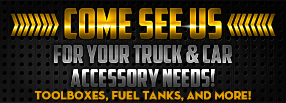 Come see us for your truck & car accessory needs!