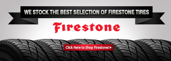 We stock the best selection of Firestone Tires
