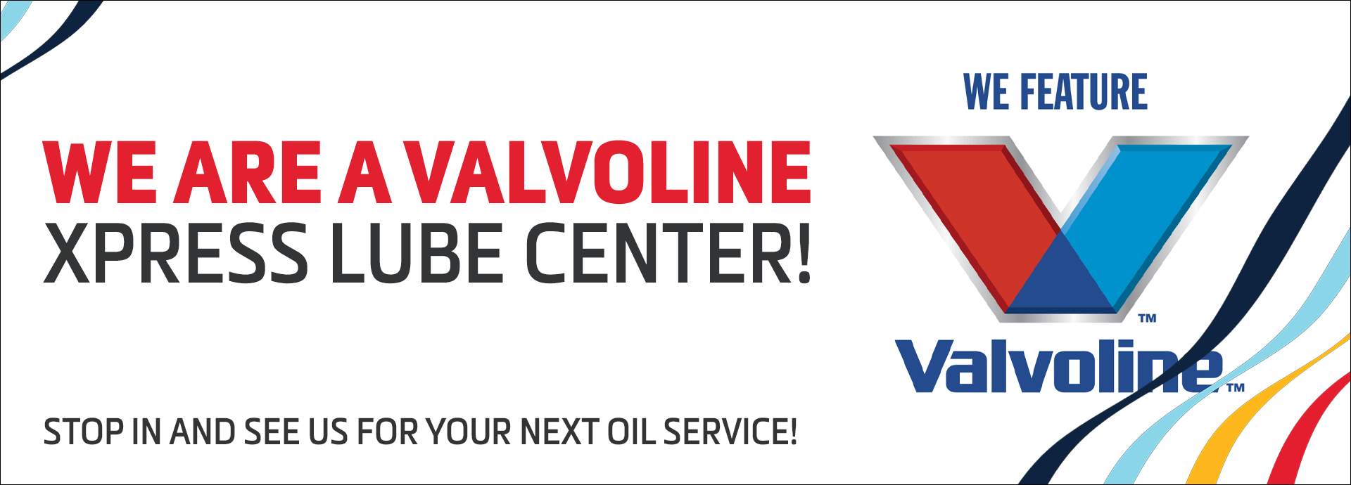 We are a Valvoline Xpress Lube Center