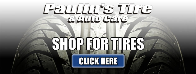 Shop For Tires at Paulins Tire & Auto Care