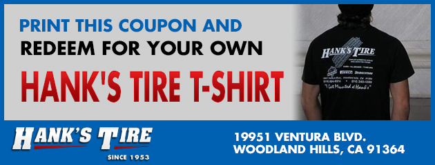 Print this coupon and redeem for your own Hank's Tire T-Shirt 