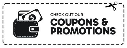 Check Out Our Coupons & Promotions