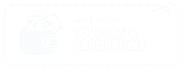 Check Out Our Coupons & Promotions