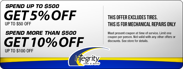 Spend up to $500 get 5% off, spend more than $500 get 10% off (tires excluded) 