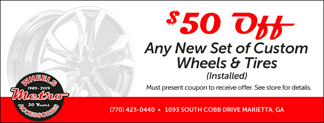 $50 OFF ANY NEW SET OF CUSTOM WHEELS AND TIRES